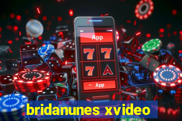 bridanunes xvideo